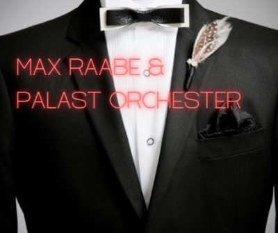 Max Raabe & Palast Orchester