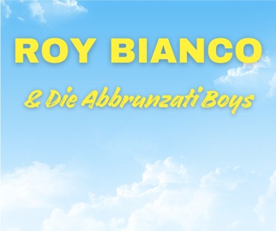 Roy Bianco & Die Abbrunzati Boys